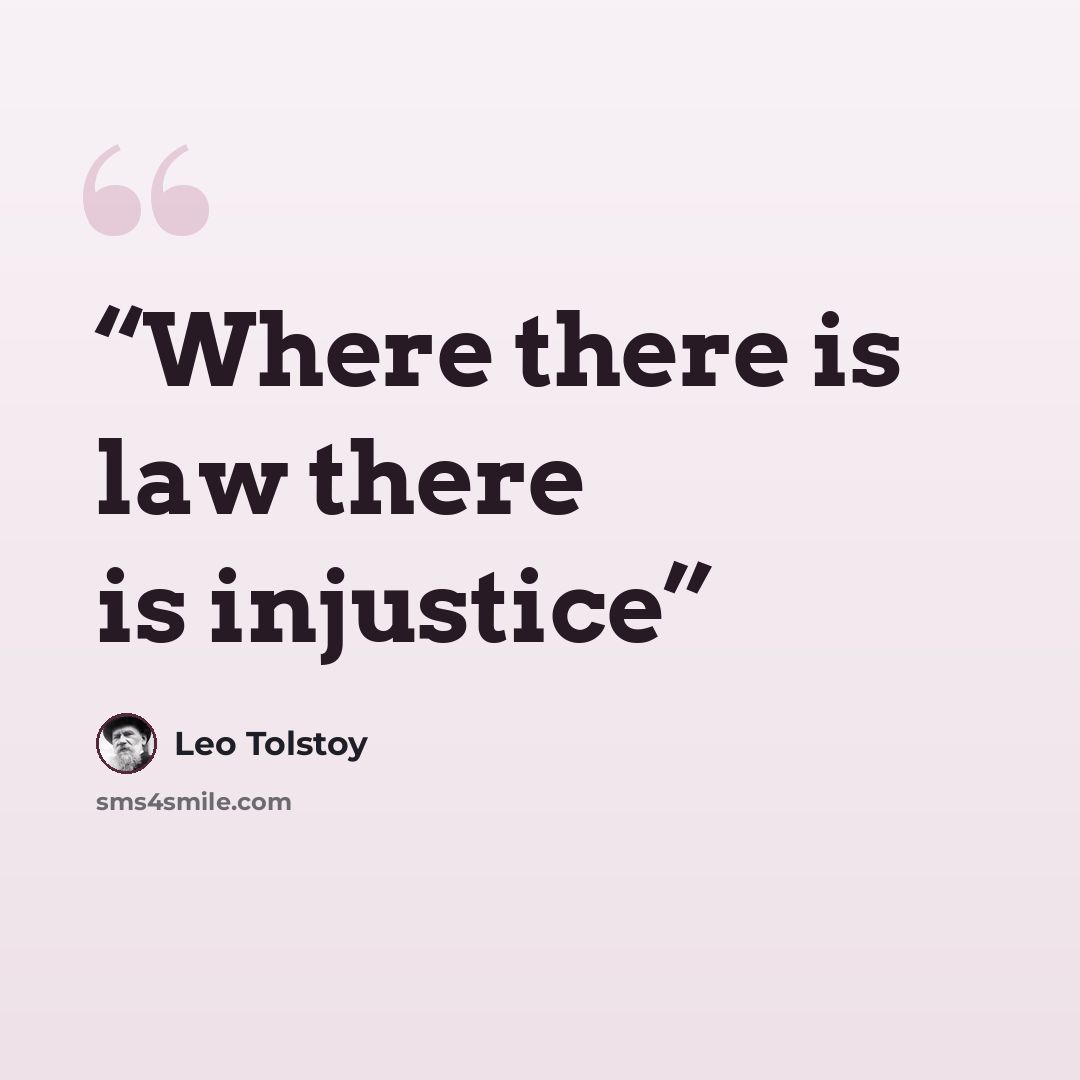 “Where there is law there is injustice” quote by Leo Tolstoy
