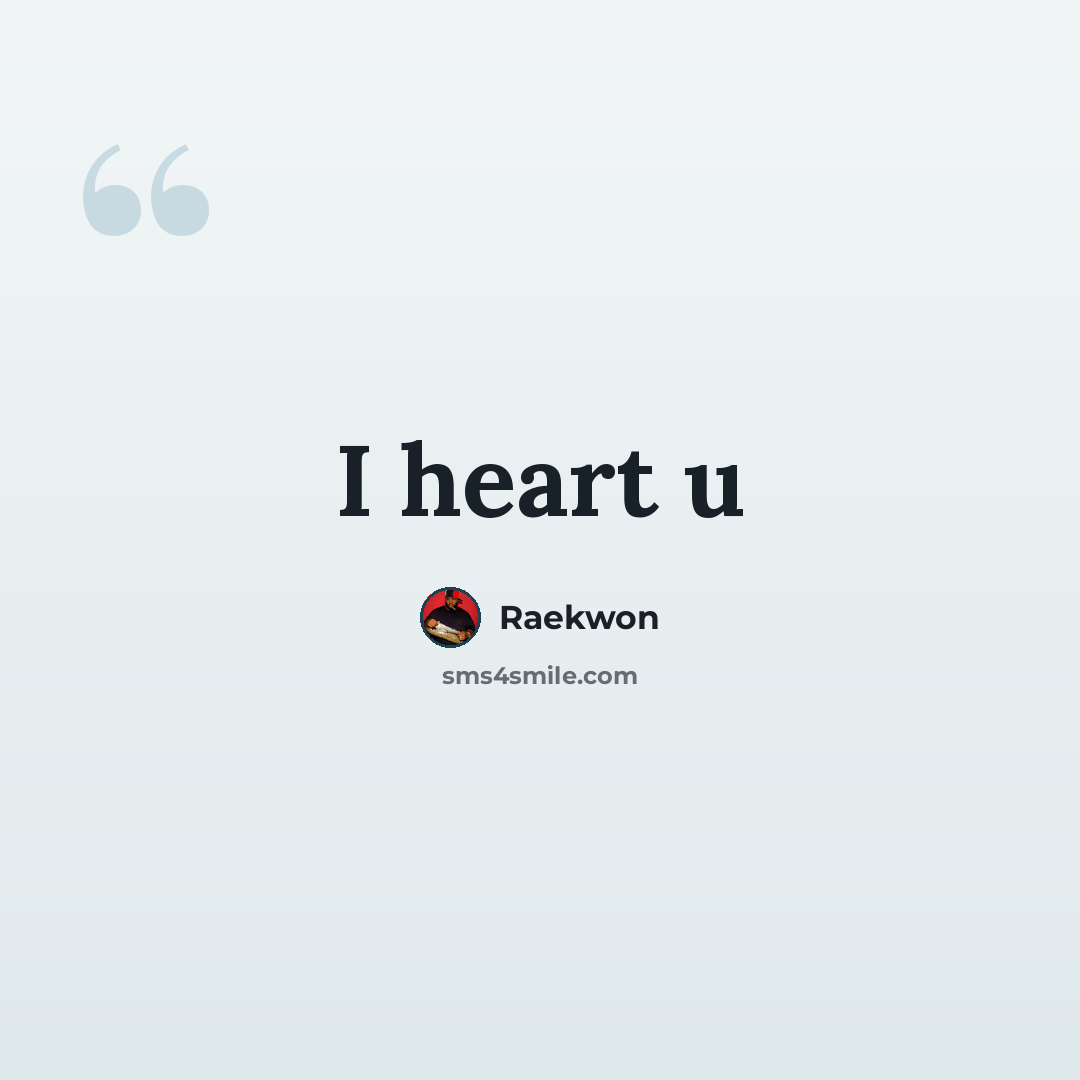 “I heart u” quote by Raekwon
