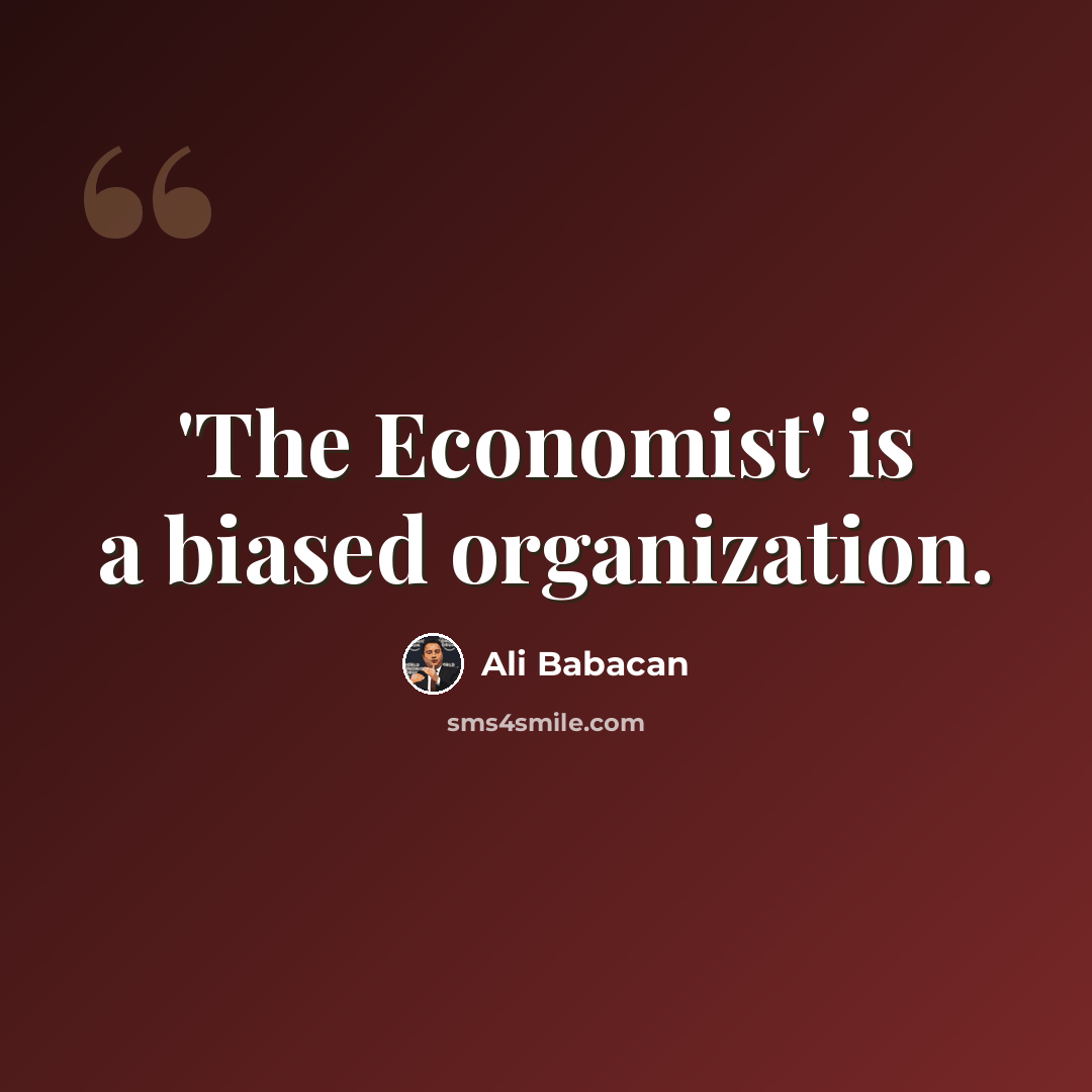 “'The Economist' is a biased organization.” quote by Ali Babacan