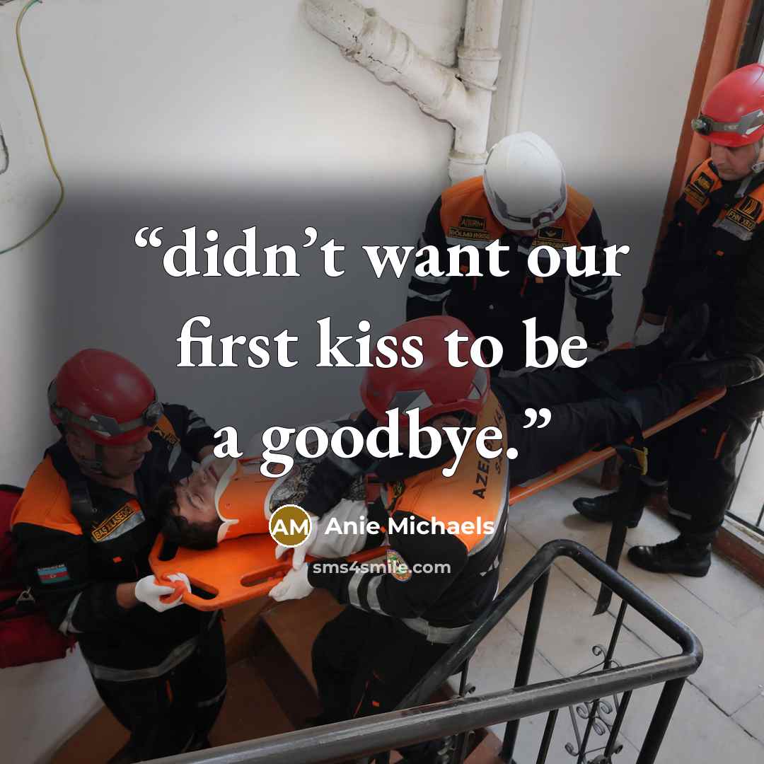 “didn’t want our first kiss to be a goodbye.” quote by Anie Michaels