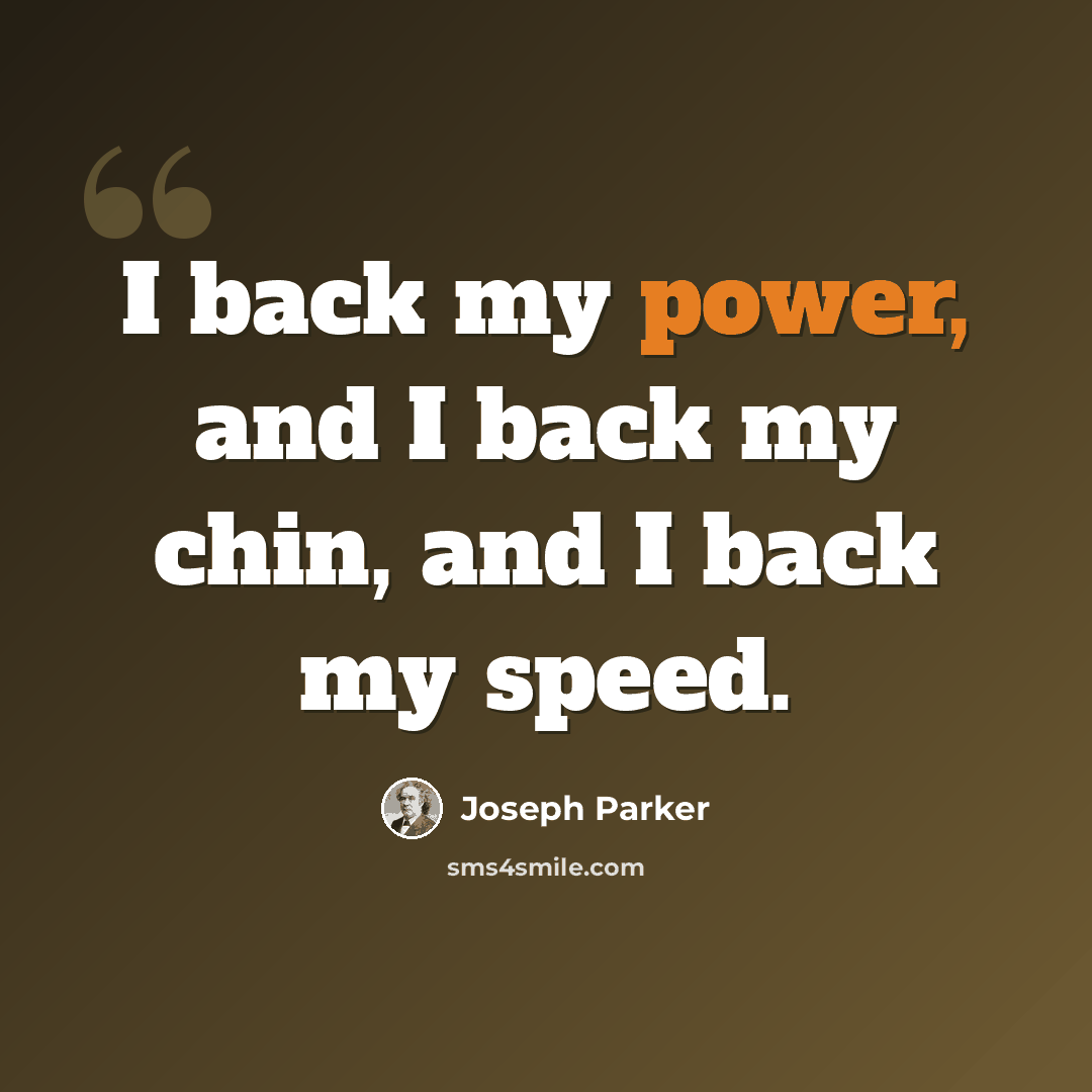 “I back my power, and I back my chin, and I back my speed.” quote by Joseph Parker