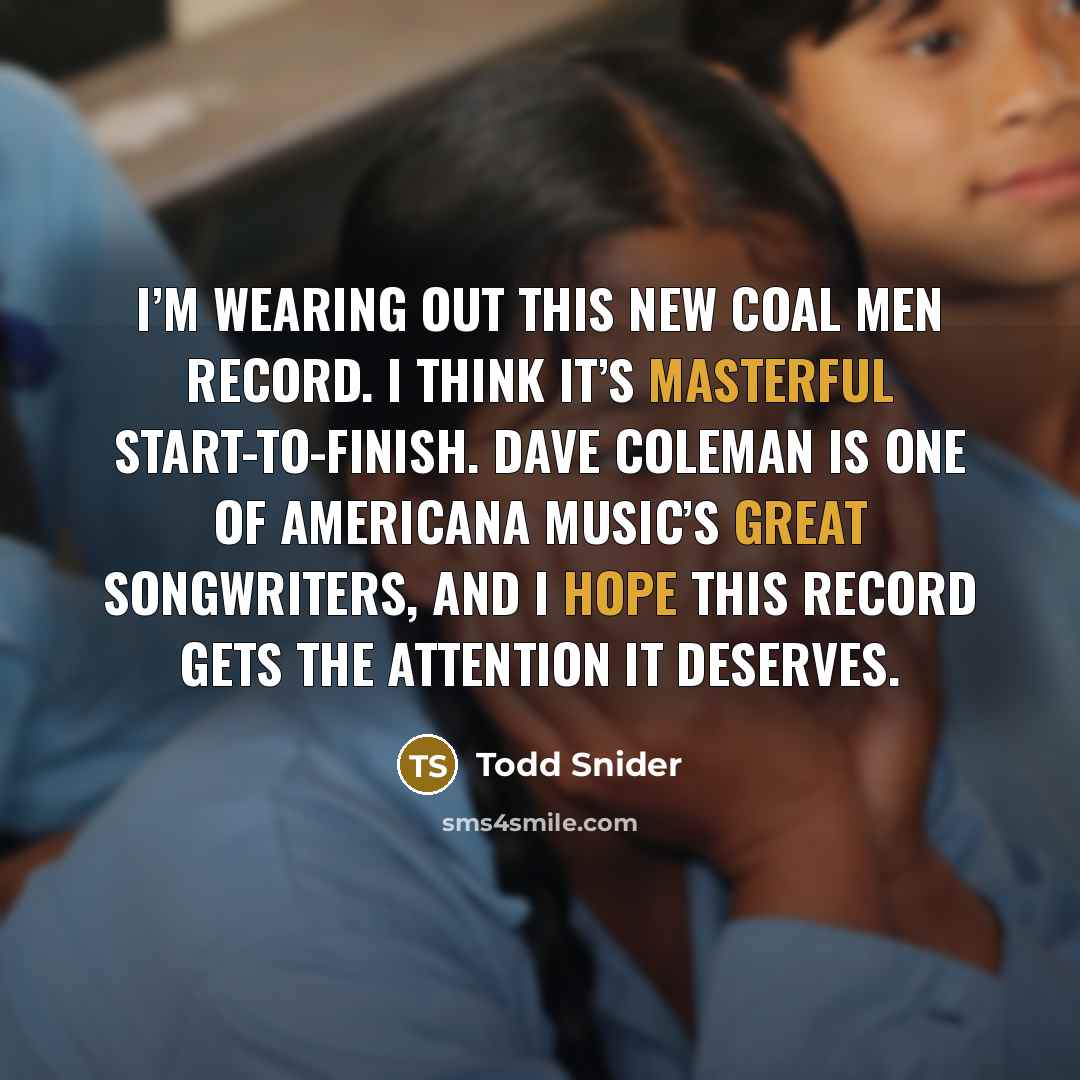 “I’m wearing out this new Coal Men record. I think it’s masterful start-to-finish. Dave Coleman is one of Americana music’s great songwriters, and I hope this record gets the attention it deserves.” quote by Todd Snider