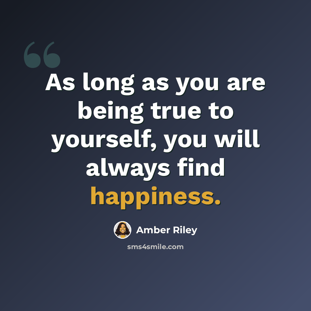 “As long as you are being true to yourself, you will always find happiness.” quote by Amber Riley