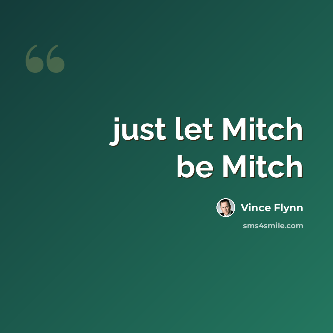 “just let Mitch be Mitch” quote by Vince Flynn