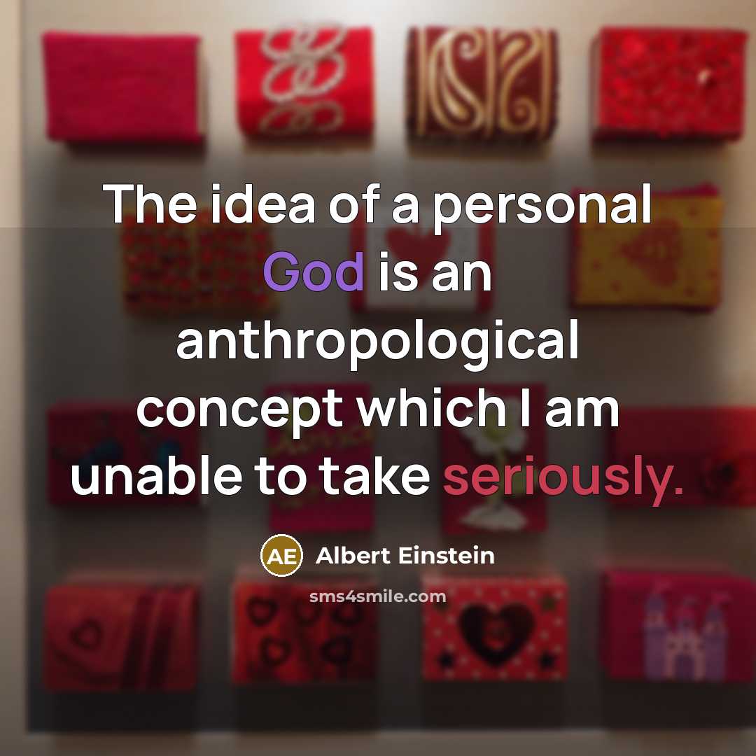 “The idea of a personal God is an anthropological concept which I am unable to take seriously.” quote by Albert Einstein
