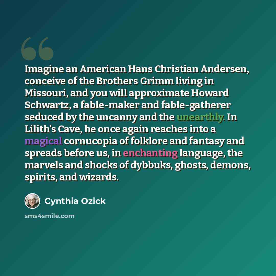 “Imagine an American Hans Christian Andersen, conceive of the Brothers Grimm living in Missouri, and you will approximate Howard Schwartz, a fable-maker and fable-gatherer seduced by the uncanny and the unearthly. In Lilith's Cave, he once again reaches into a magical cornucopia of folklore and…” quote by Cynthia Ozick