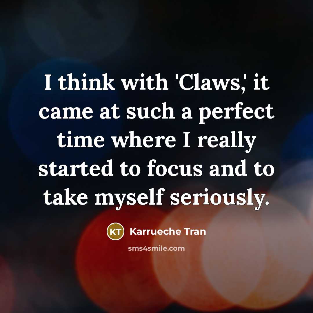 “I think with 'Claws,' it came at such a perfect time where I really started to focus and to take myself seriously.” quote by Karrueche Tran