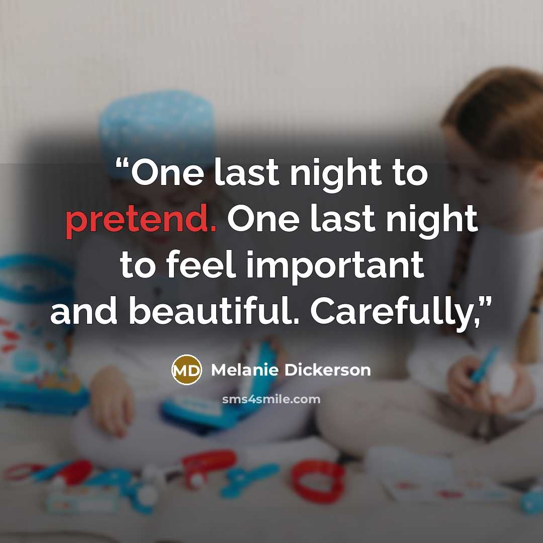 “One last night to pretend. One last night to feel important and beautiful. Carefully,” quote by Melanie Dickerson