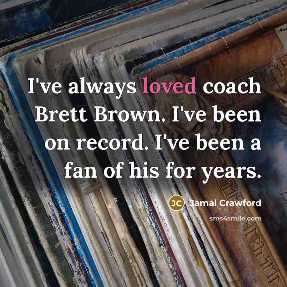 “I've always loved coach Brett Brown. I've been on record. I've been a fan of his for years.” quote by Jamal Crawford
