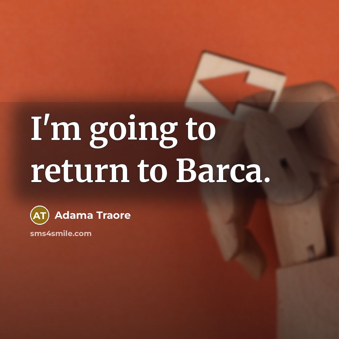 “I'm going to return to Barca.” quote by Adama Traore