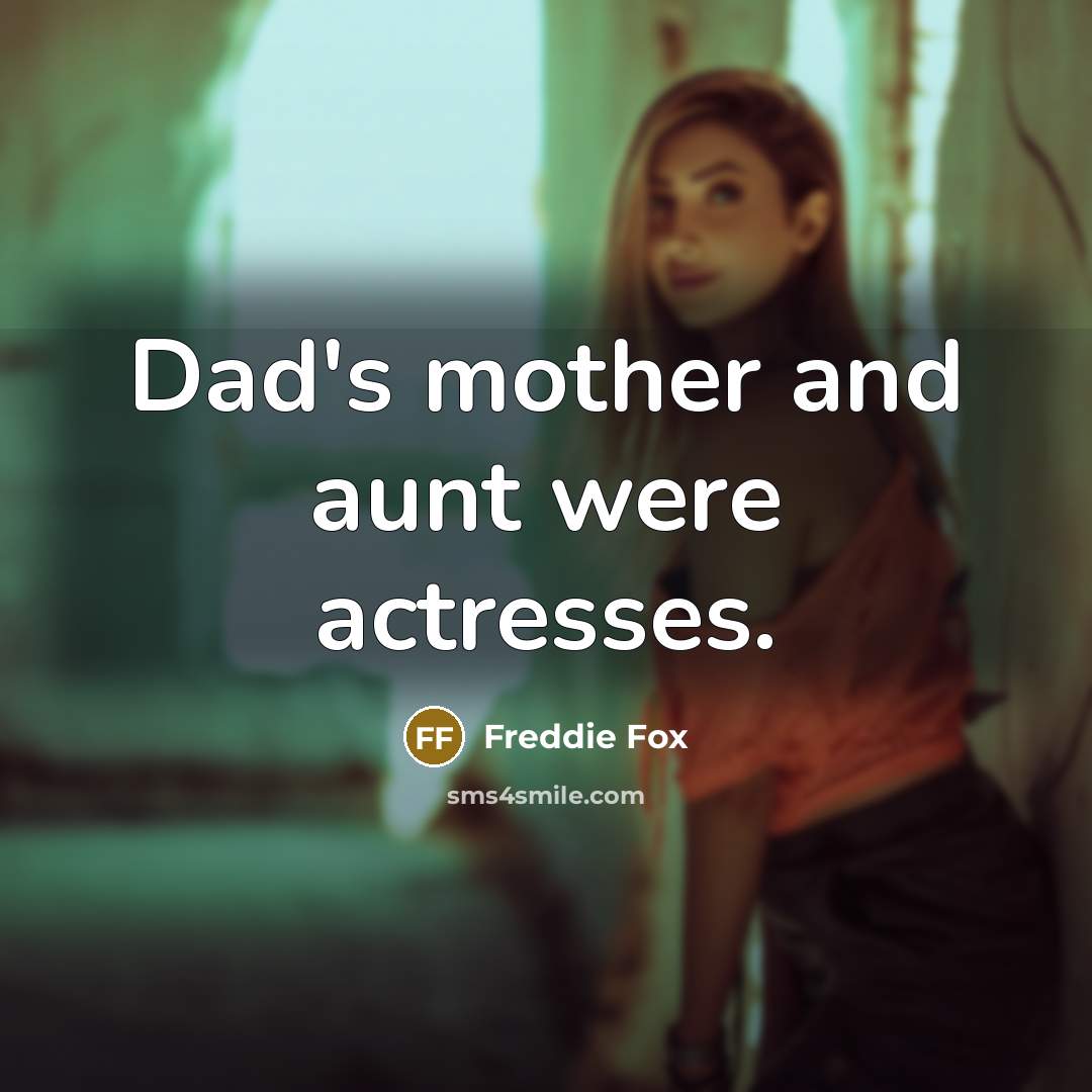 “Dad's mother and aunt were actresses.” quote by Freddie Fox