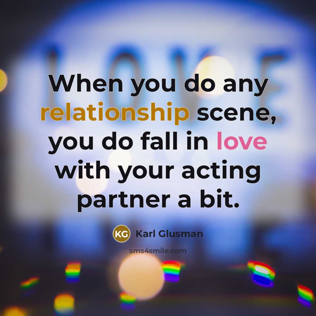 “When you do any relationship scene, you do fall in love with your acting partner a bit.” quote by Karl Glusman