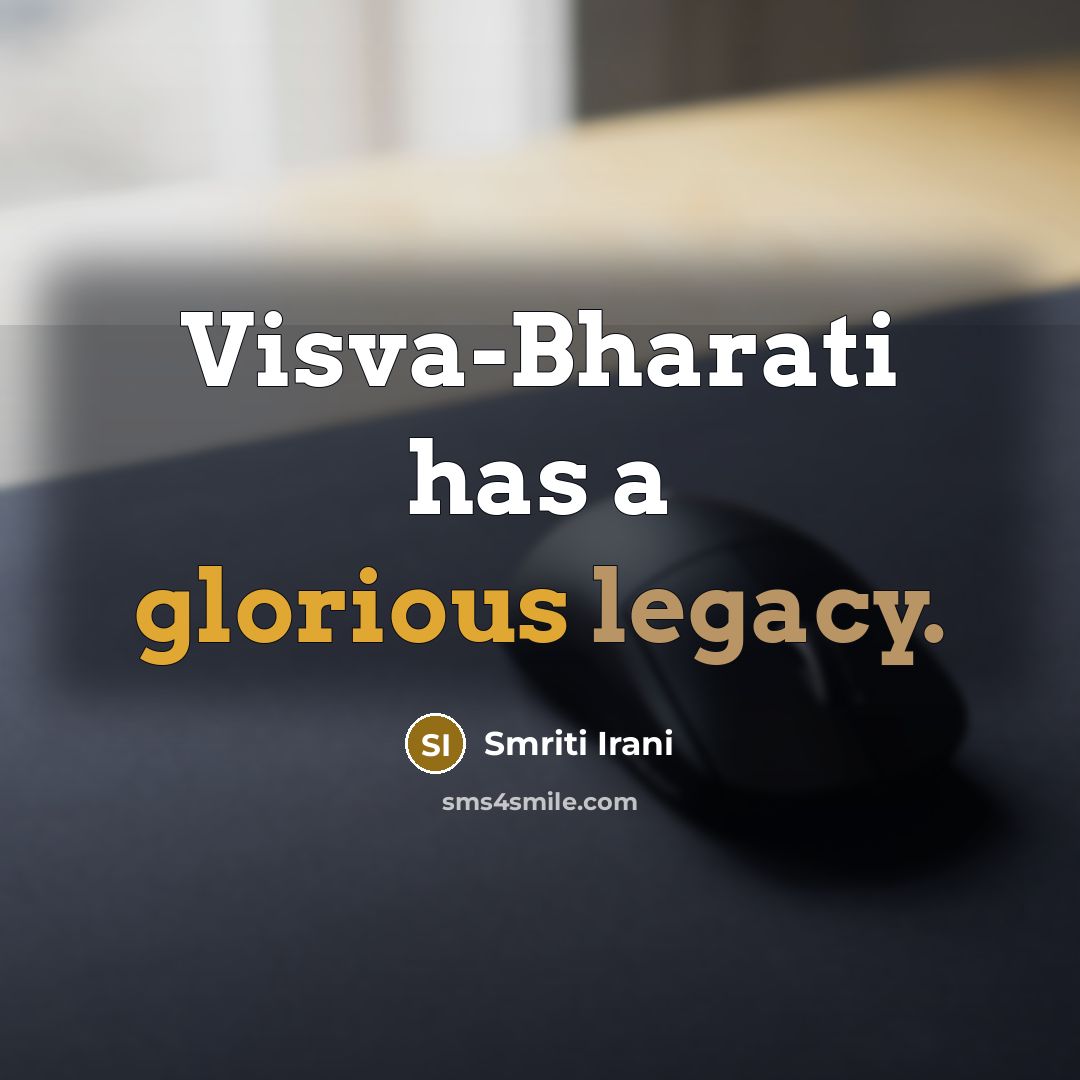 “Visva-Bharati has a glorious legacy.” quote by Smriti Irani