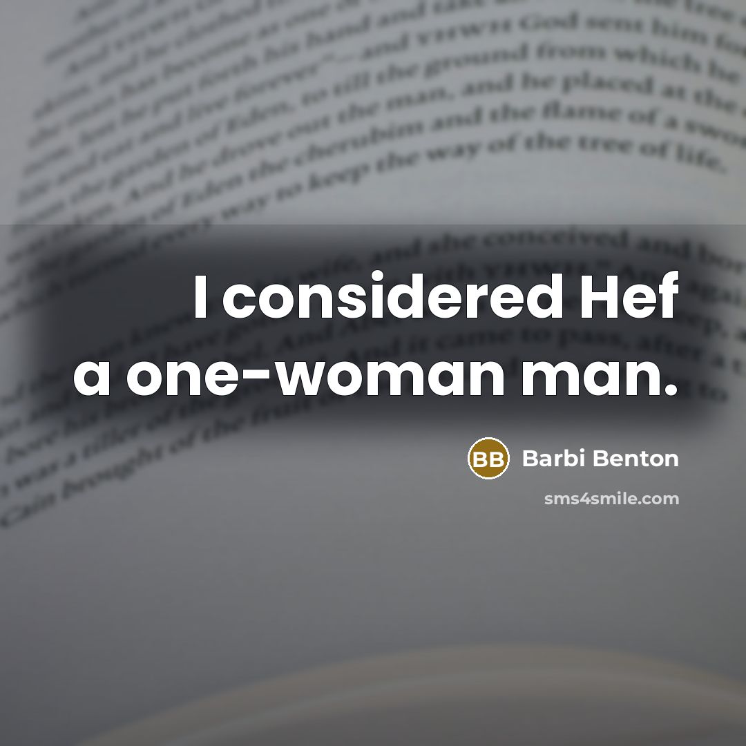 “I considered Hef a one-woman man.” quote by Barbi Benton