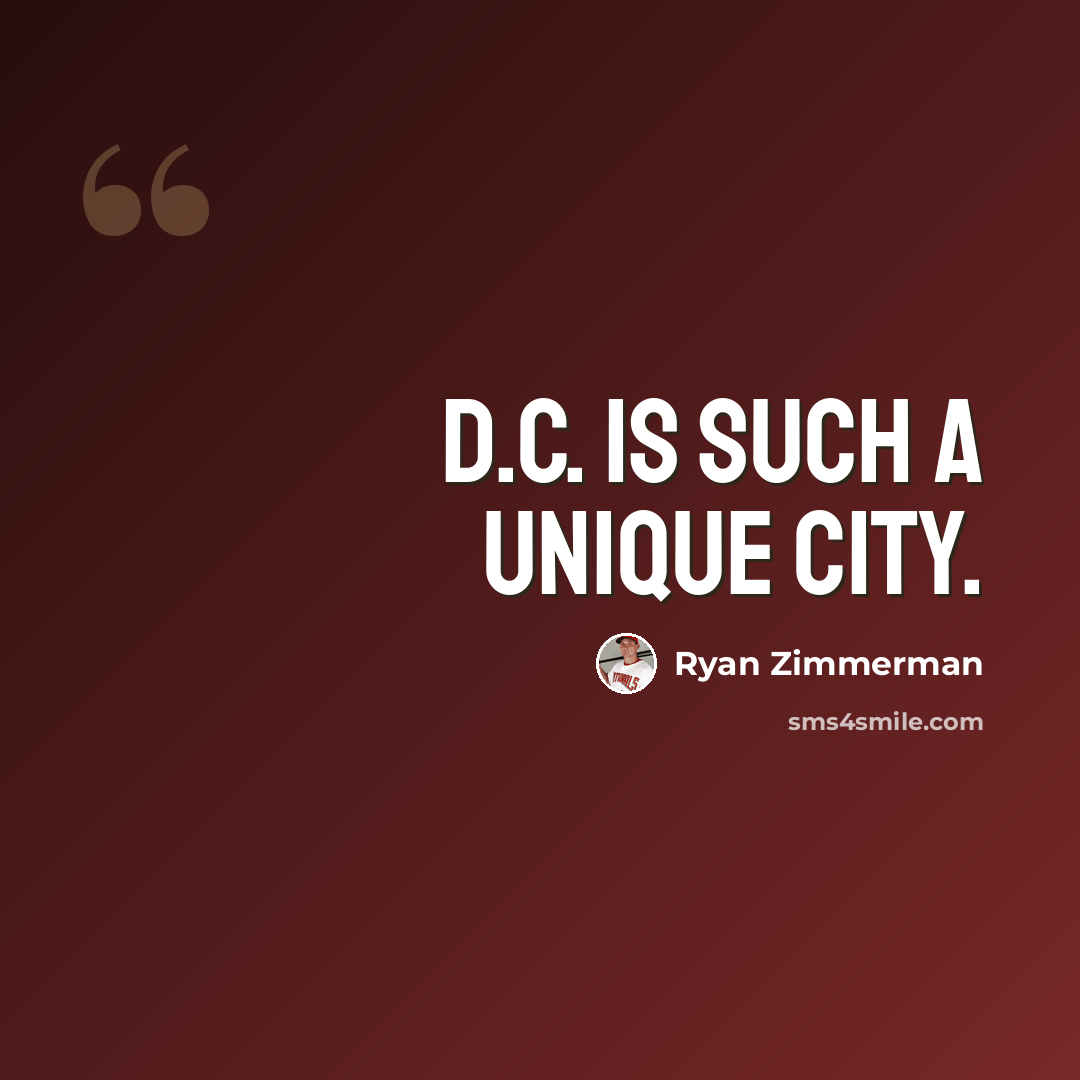 “D.C. is such a unique city.” quote by Ryan Zimmerman