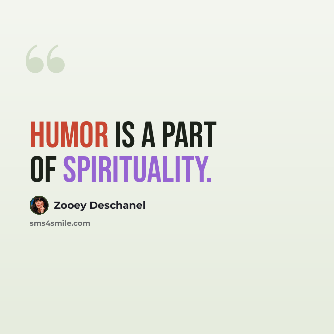 “Humor is a part of spirituality.” quote by Zooey Deschanel