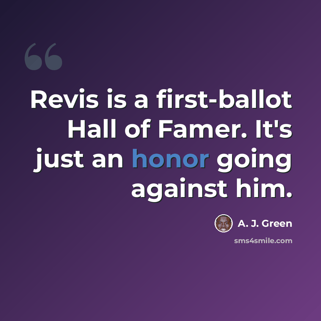 “Revis is a first-ballot Hall of Famer. It's just an honor going against him.” quote by A. J. Green