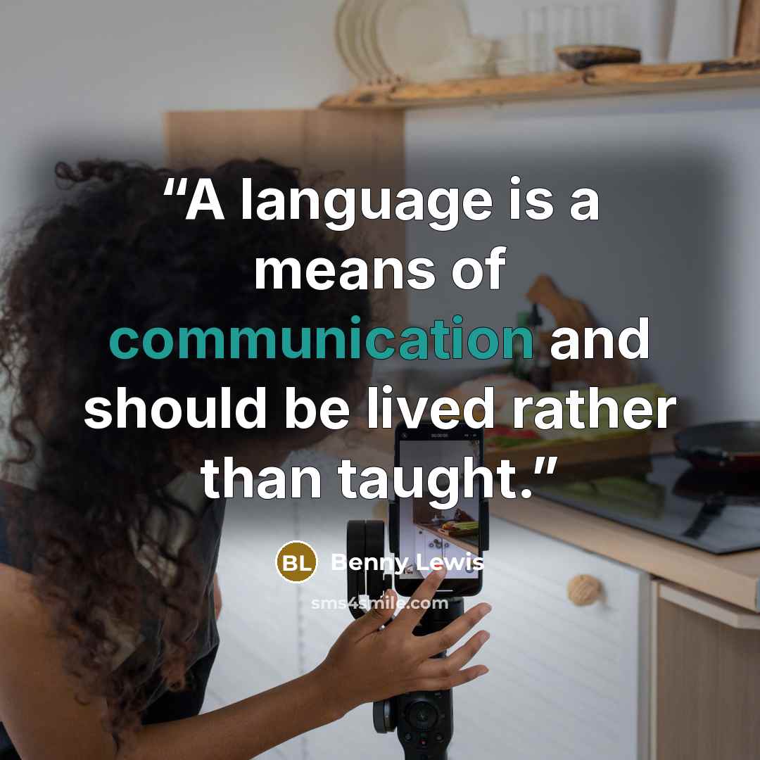 “A language is a means of communication and should be lived rather than taught.” quote by Benny Lewis