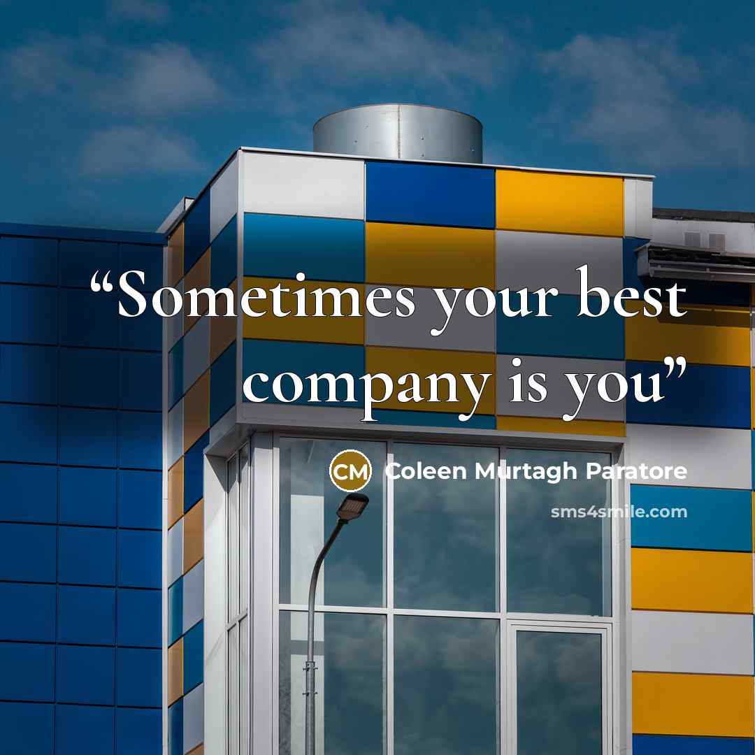 “Sometimes your best company is you” quote by Coleen Murtagh Paratore
