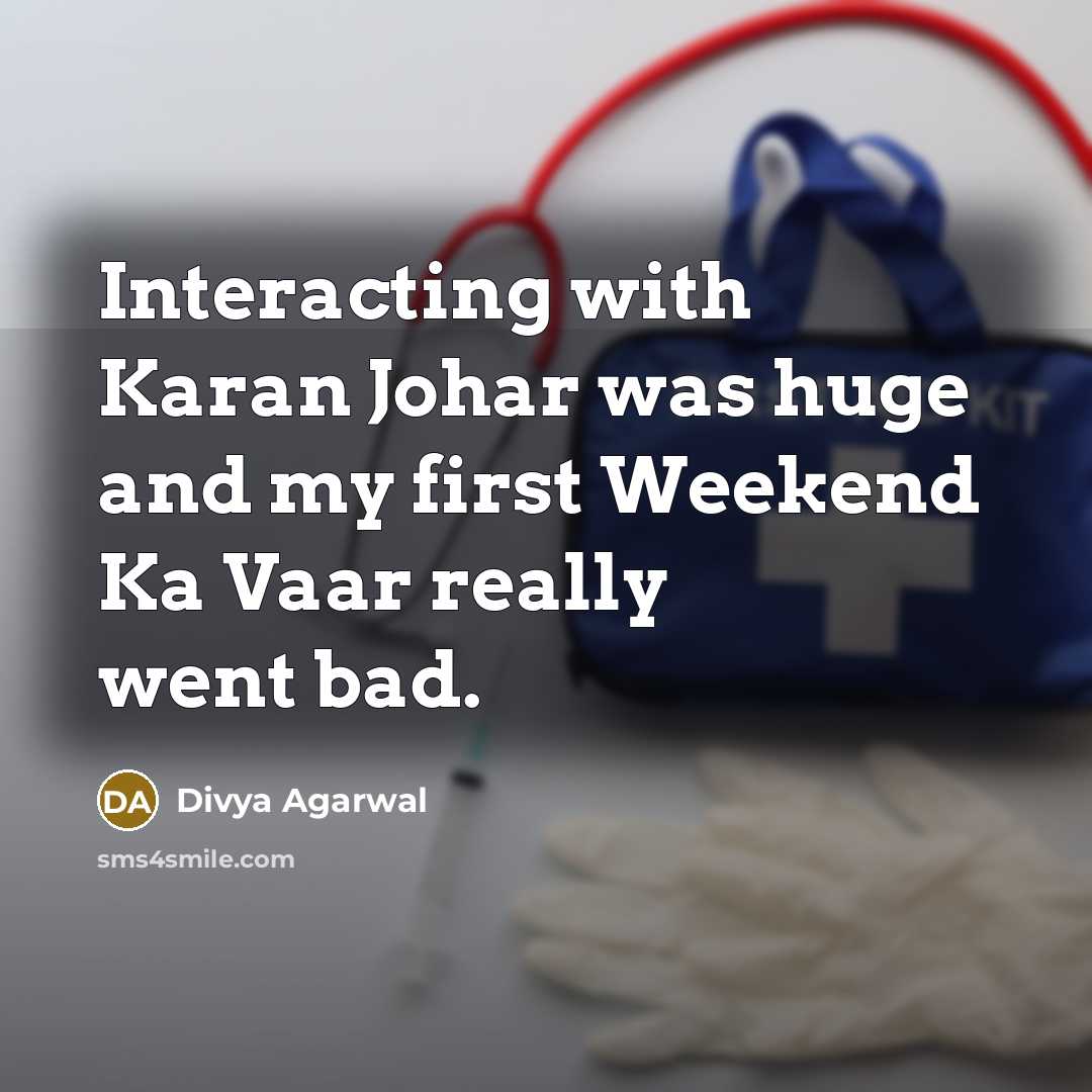 “Interacting with Karan Johar was huge and my first Weekend Ka Vaar really went bad.” quote by Divya Agarwal