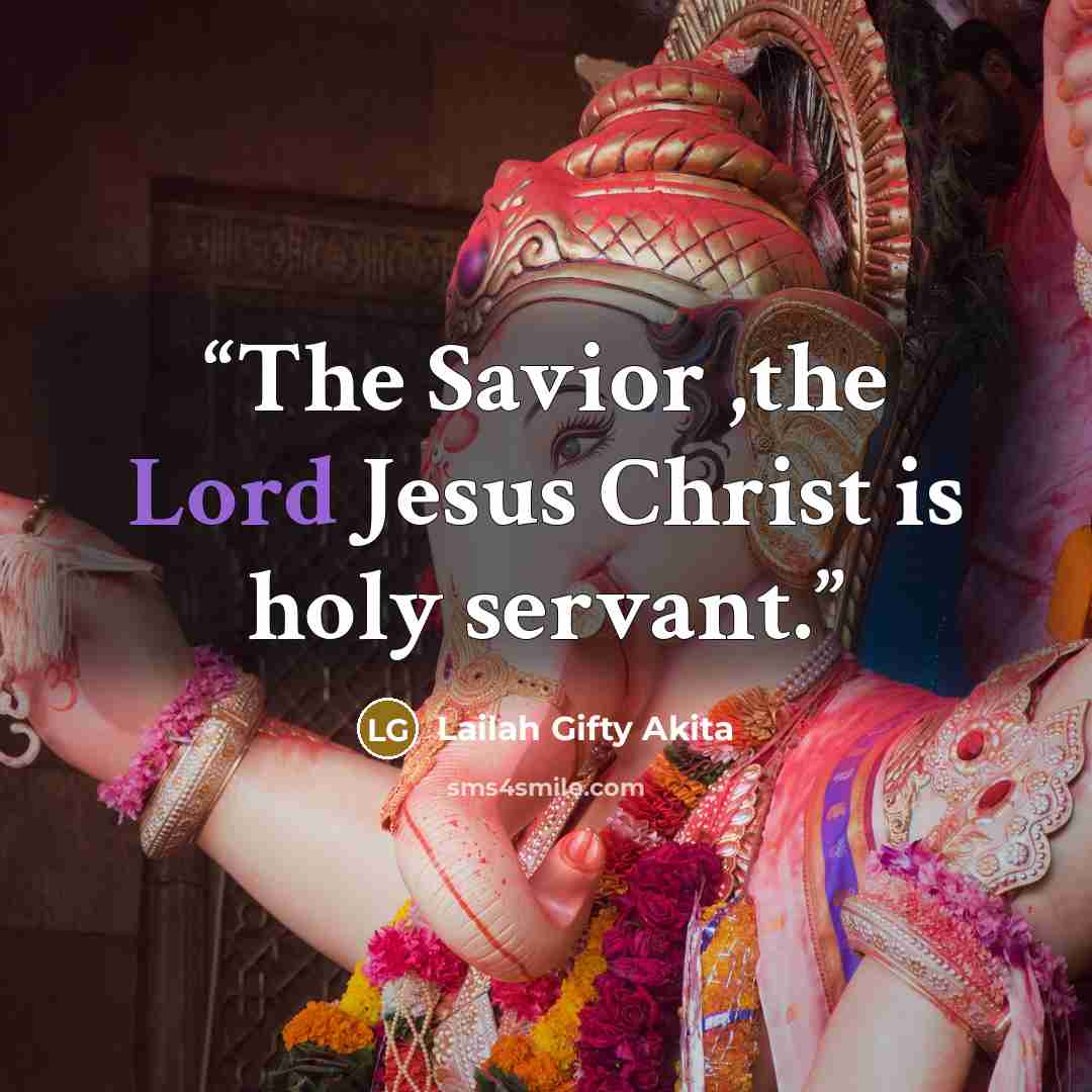 “The Savior ,the Lord Jesus Christ is holy servant.” quote by Lailah Gifty Akita