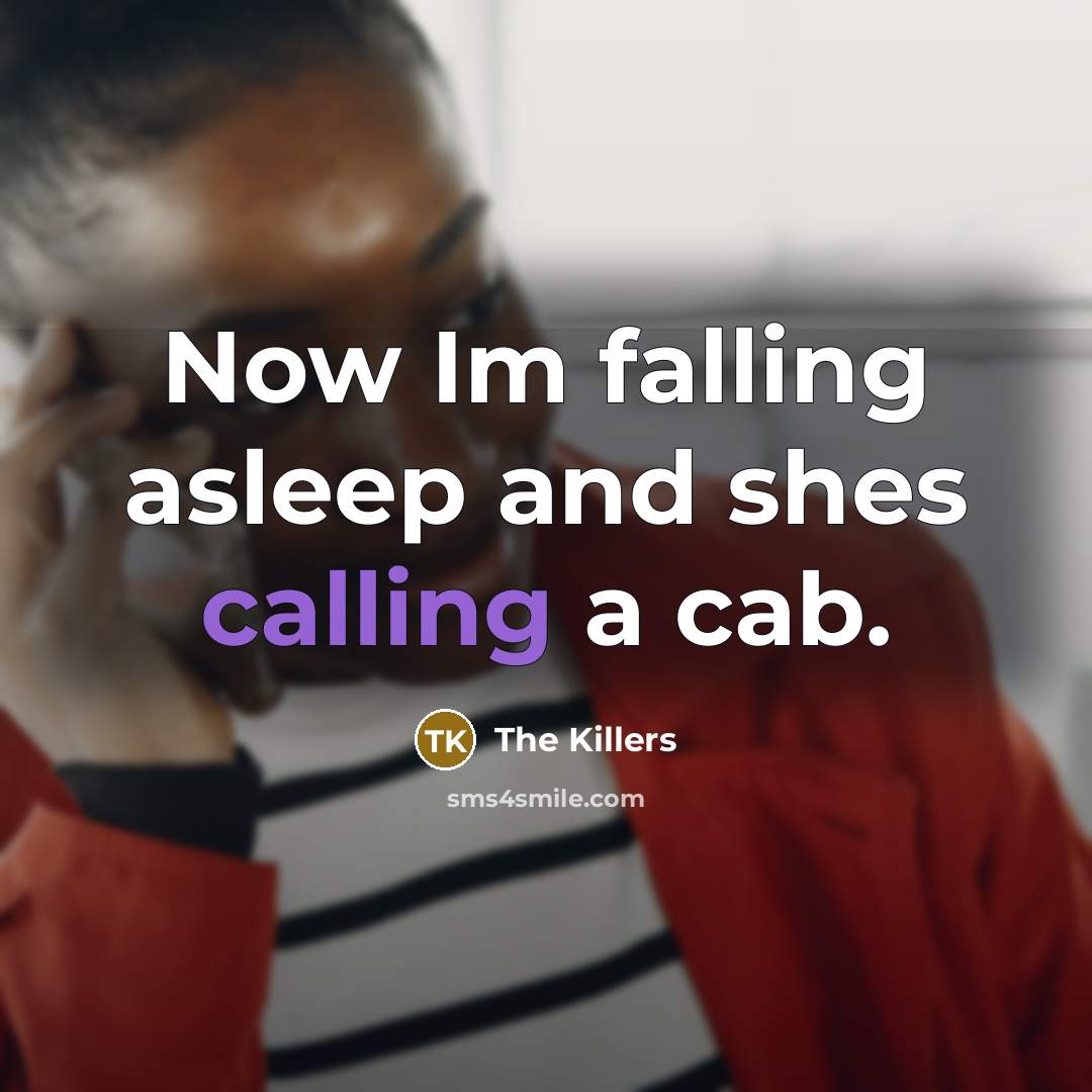 “Now Im falling asleep and shes calling a cab.” quote by The Killers