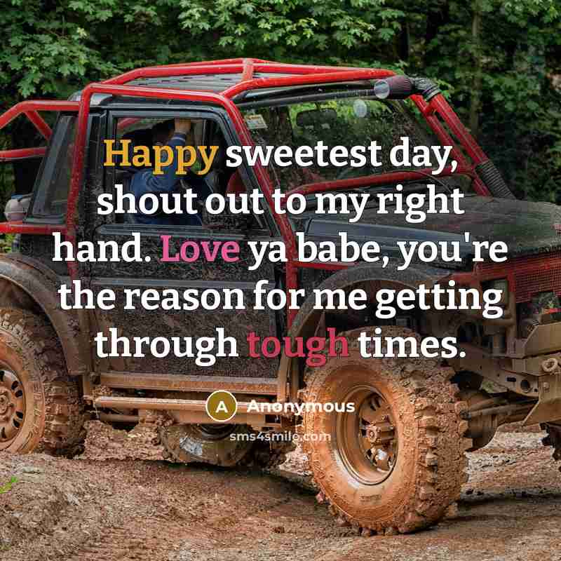 “Happy sweetest day, shout out to my right hand. Love ya babe, you're the reason for me getting through tough times.” quote by Anonymous