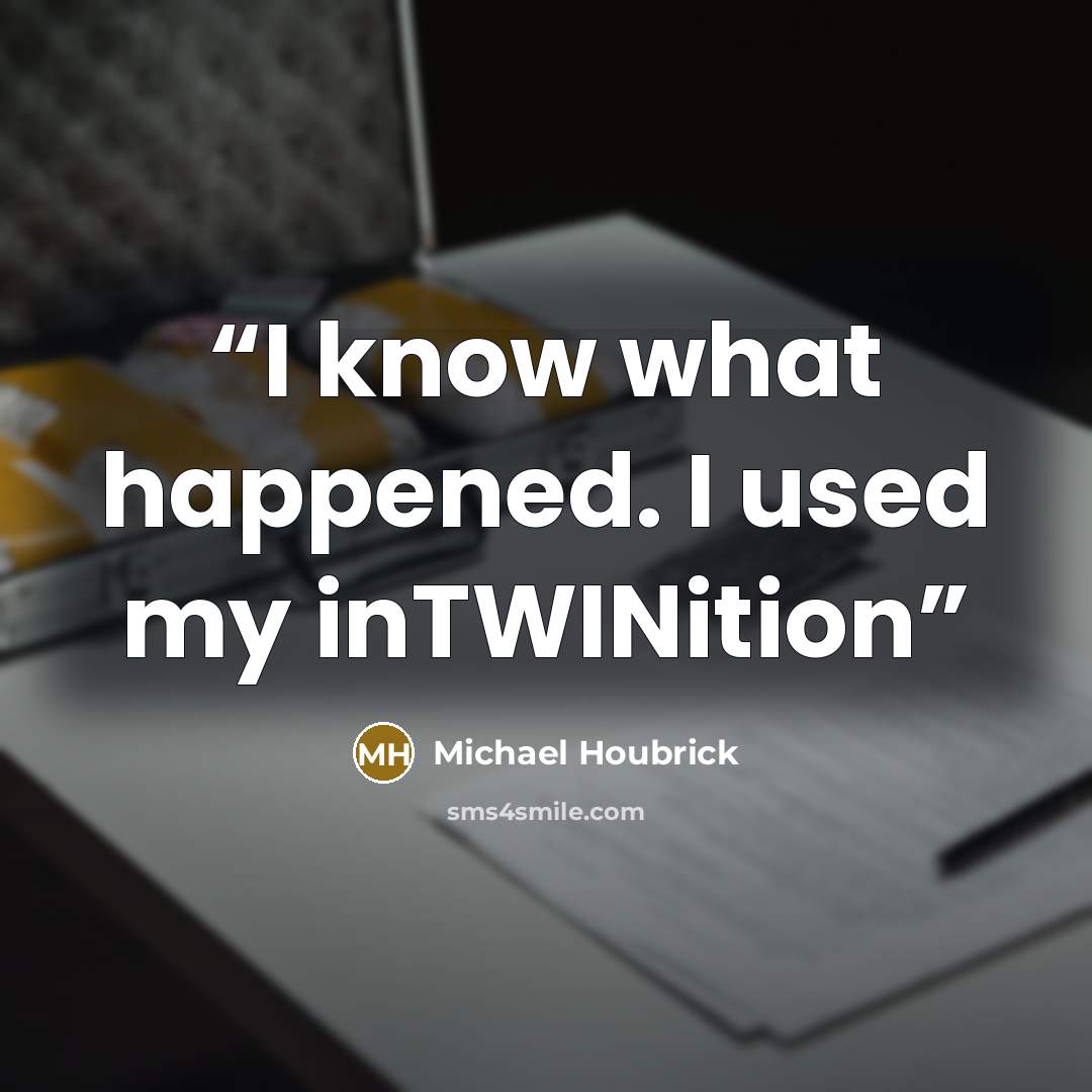 “I know what happened. I used my inTWINition” quote by Michael Houbrick