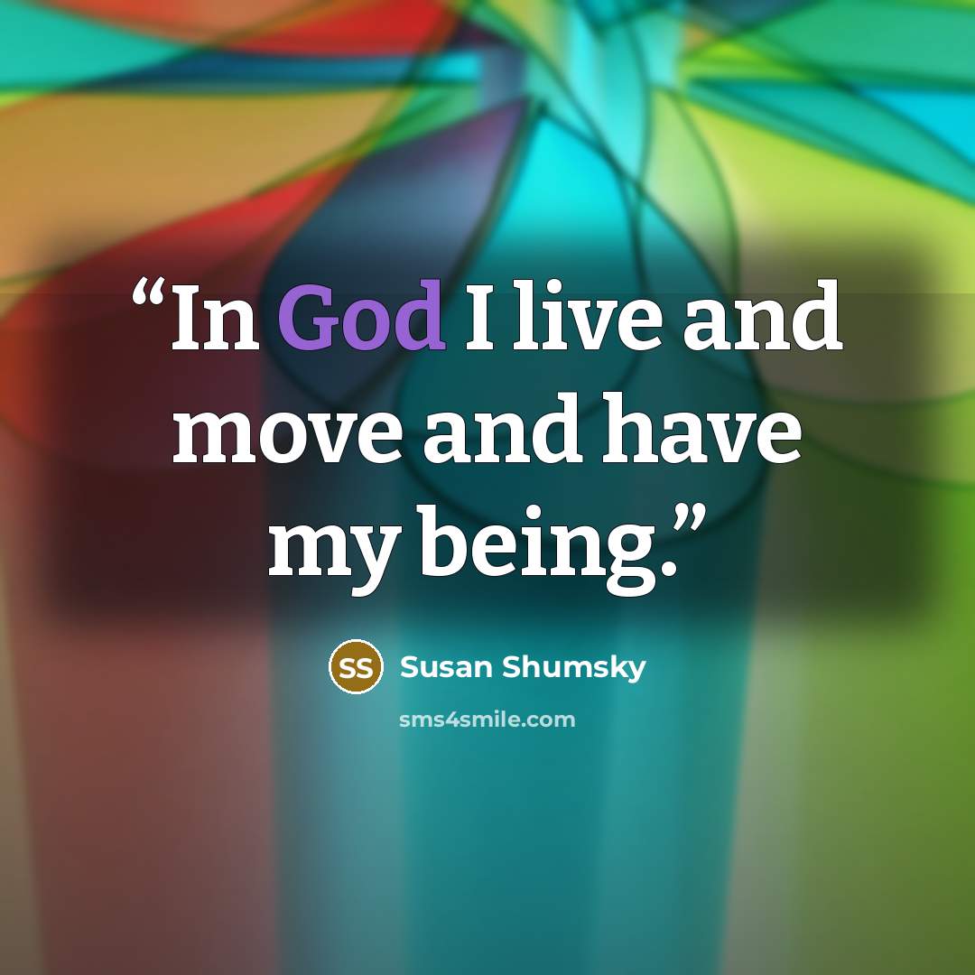 “In God I live and move and have my being.” quote by Susan Shumsky