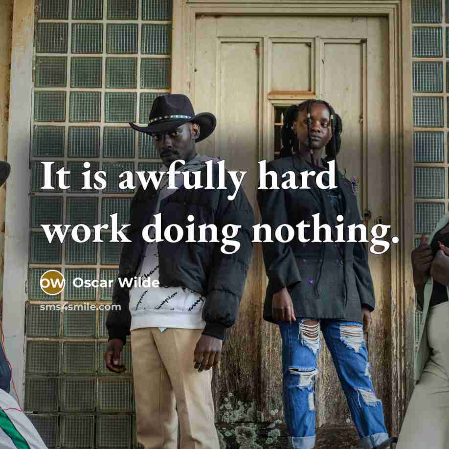 “It is awfully hard work doing nothing.” quote by Oscar Wilde