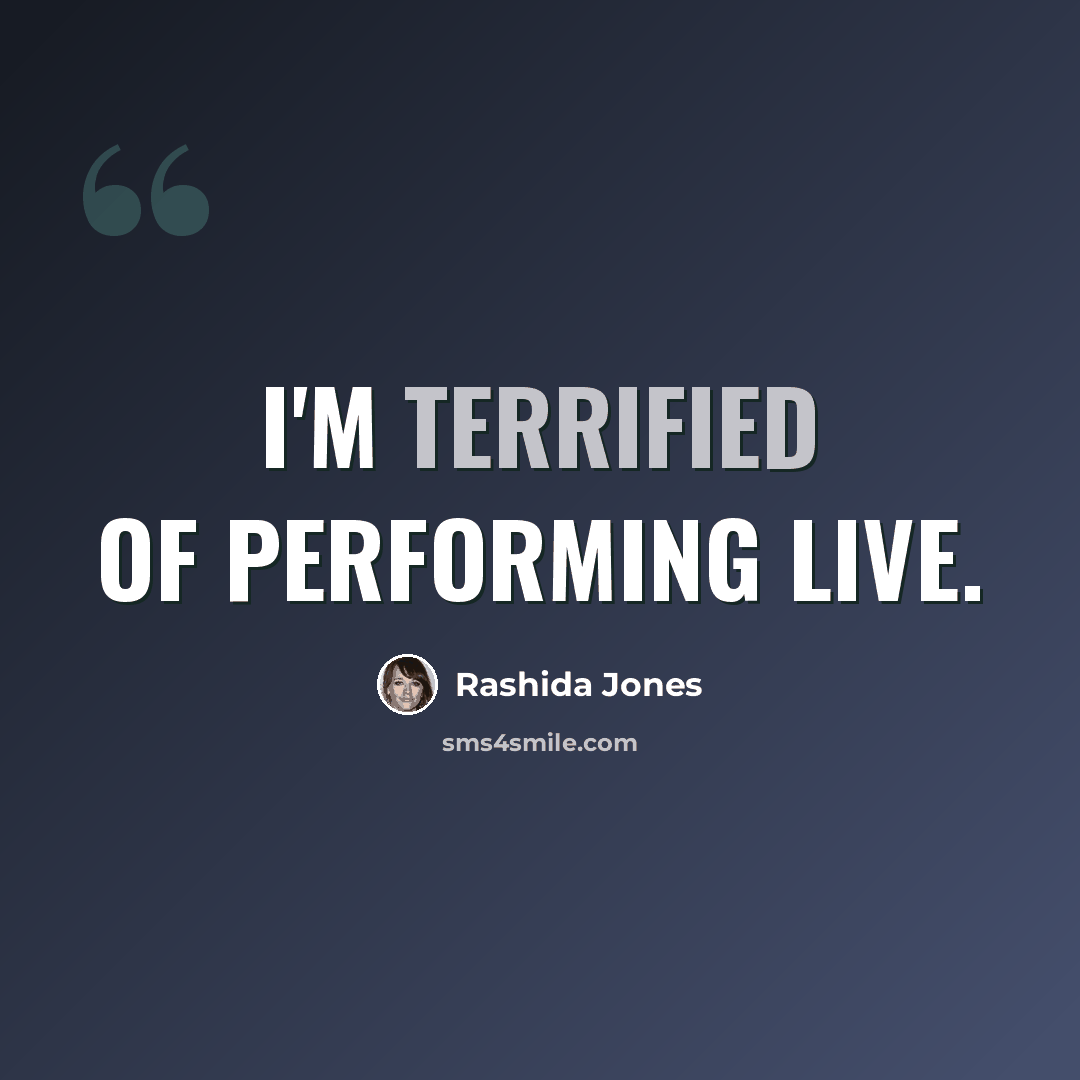 “I'm terrified of performing live.” quote by Rashida Jones