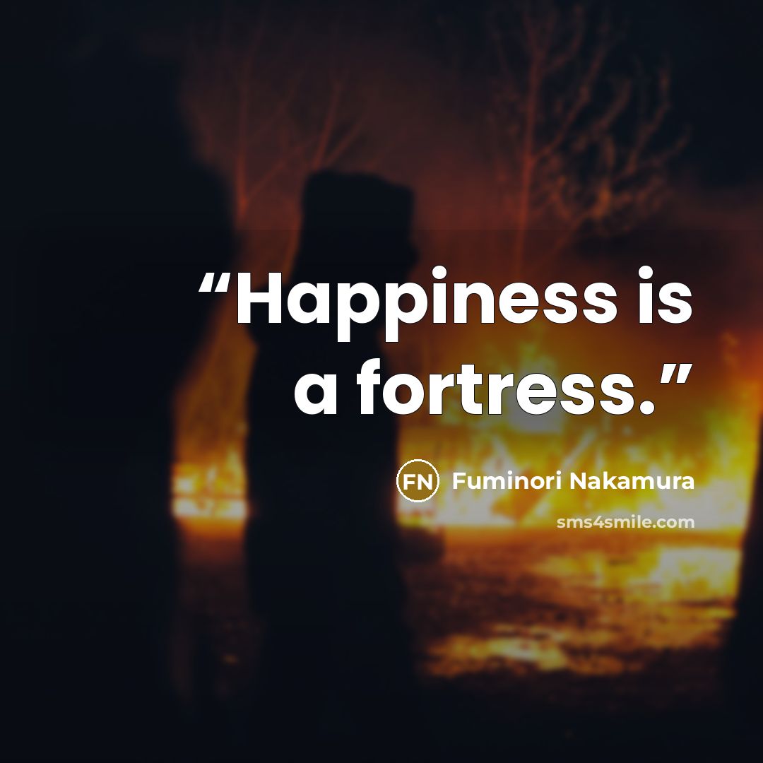 “Happiness is a fortress.” quote by Fuminori Nakamura