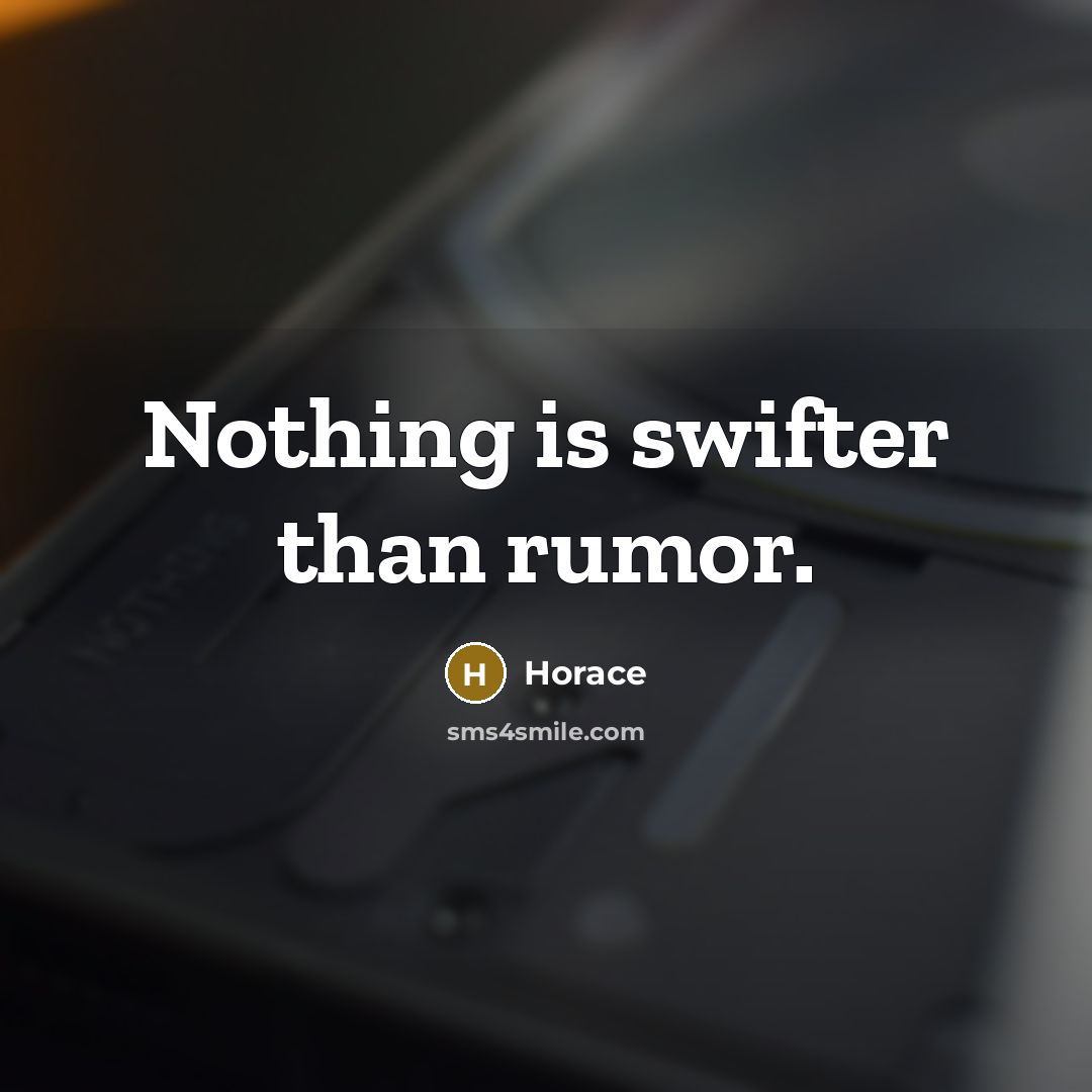 “Nothing is swifter than rumor.” quote by Horace