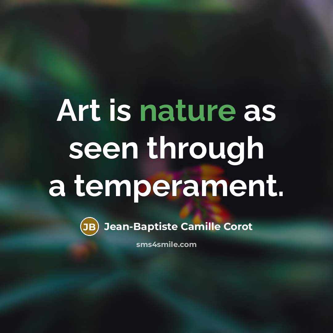 “Art is nature as seen through a temperament.” quote by Jean-Baptiste Camille Corot