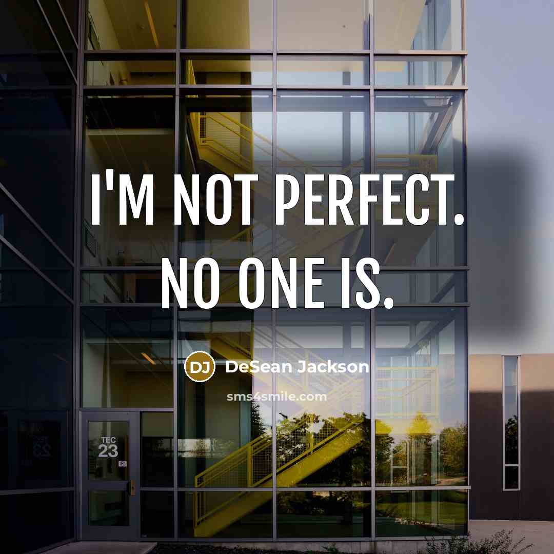 “I'm not perfect. No one is.” quote by DeSean Jackson