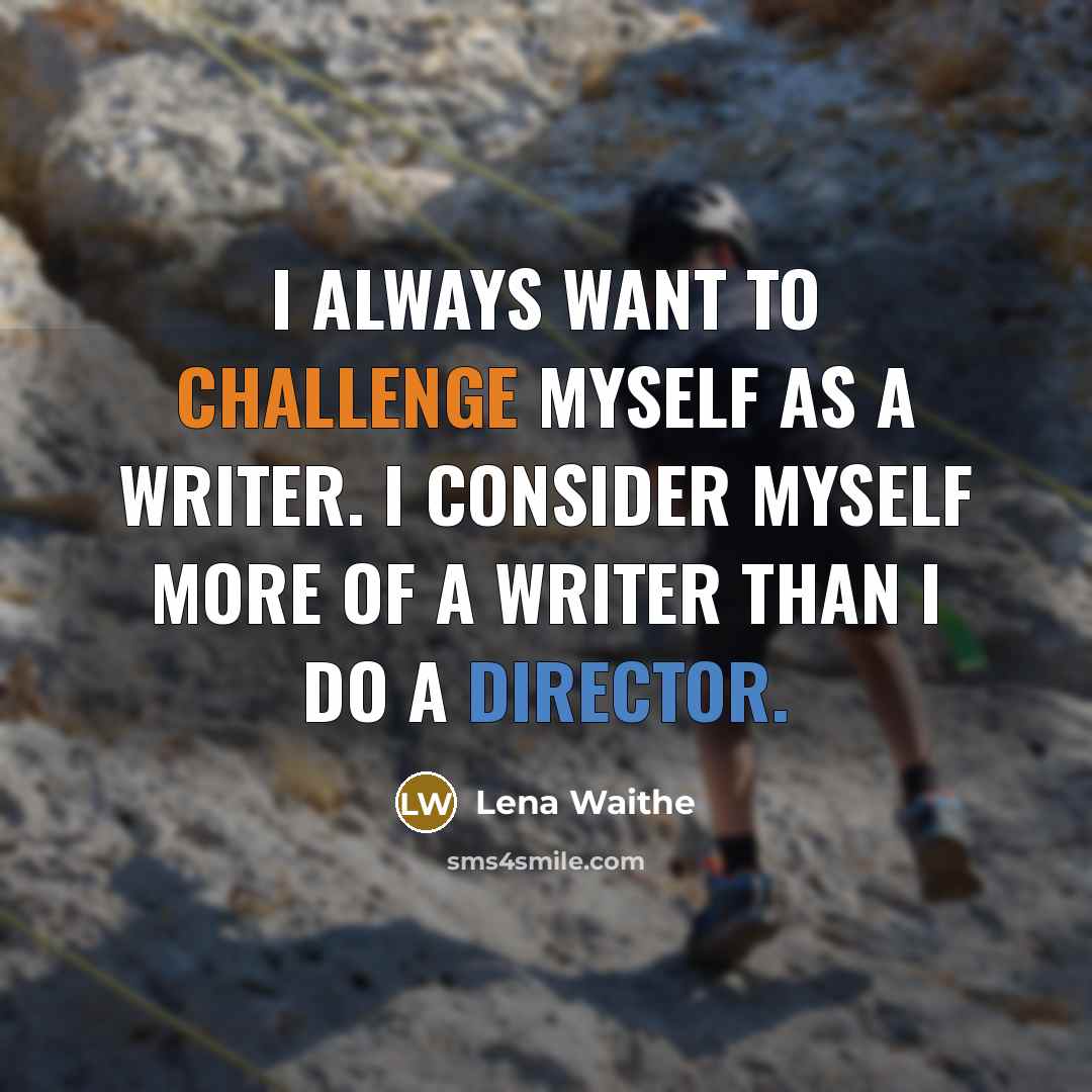 “I always want to challenge myself as a writer. I consider myself more of a writer than I do a director.” quote by Lena Waithe