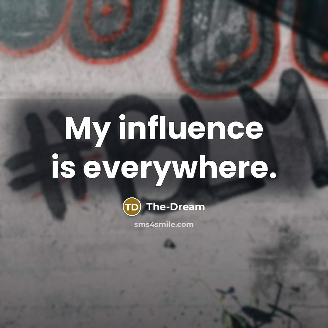 “My influence is everywhere.” quote by The-Dream