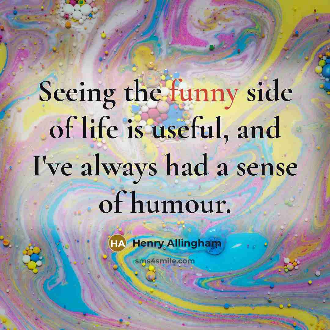 “Seeing the funny side of life is useful, and I've always had a sense of humour.” quote by Henry Allingham