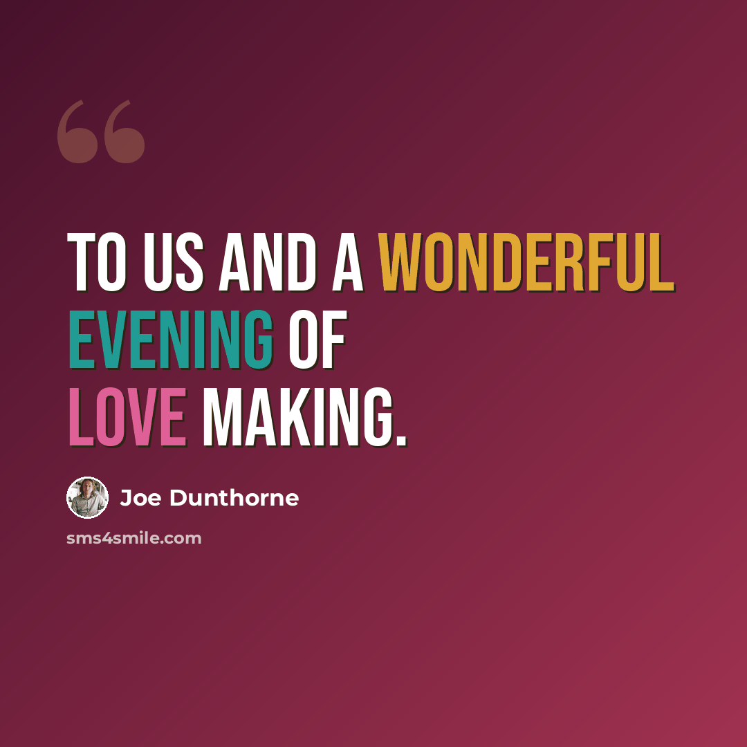 “To us and a wonderful evening of love making.” quote by Joe Dunthorne
