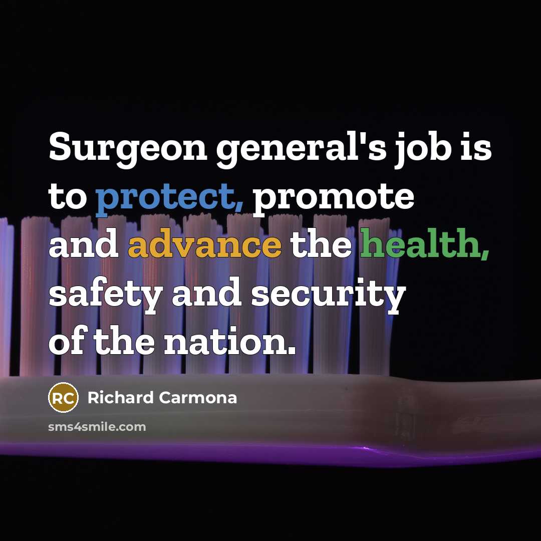 “Surgeon general's job is to protect, promote and advance the health, safety and security of the nation.” quote by Richard Carmona