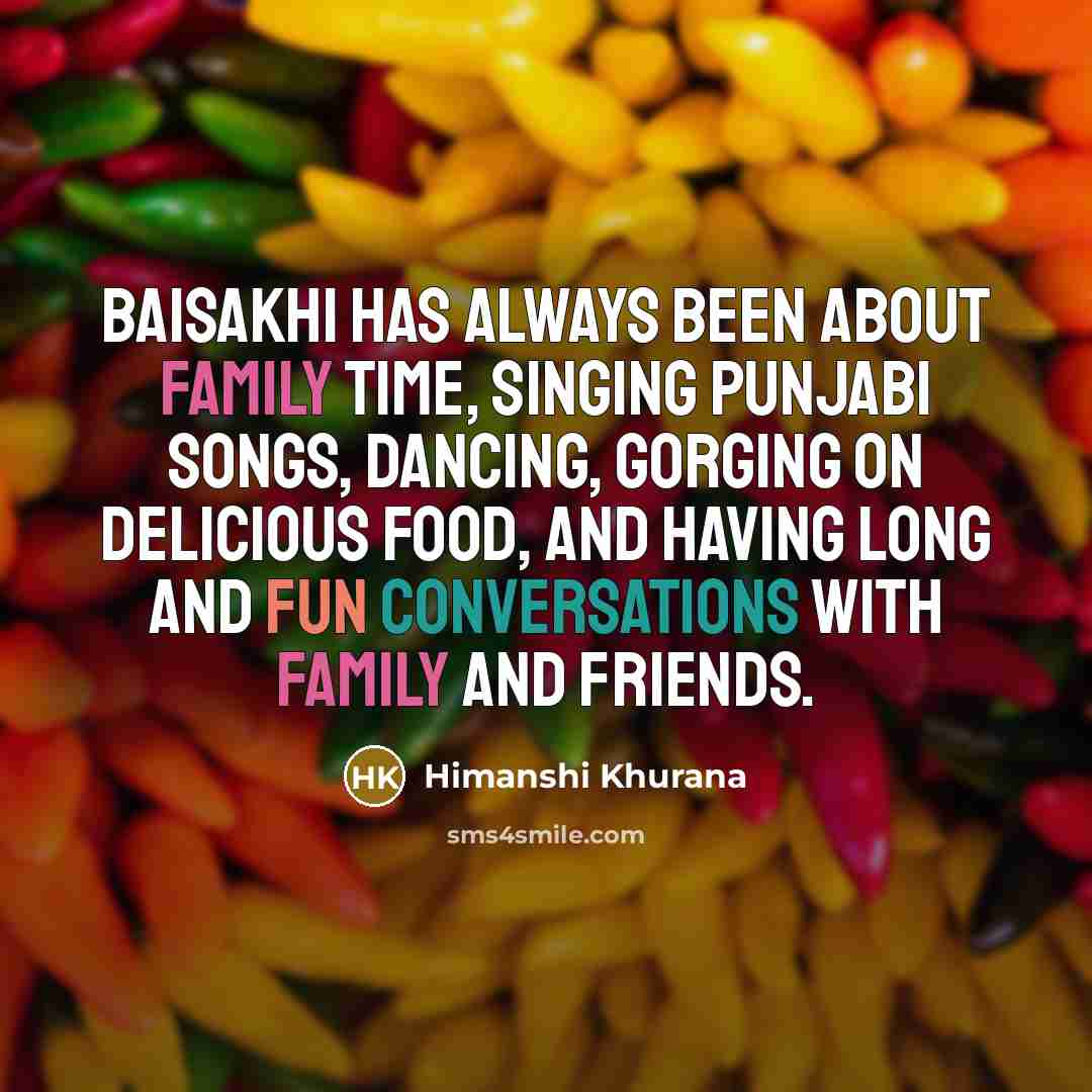 “Baisakhi has always been about family time, singing Punjabi songs, dancing, gorging on delicious food, and having long and fun conversations with family and friends.” quote by Himanshi Khurana
