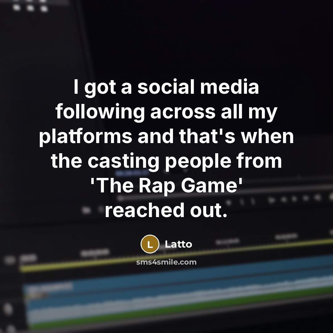 “I got a social media following across all my platforms and that's when the casting people from 'The Rap Game' reached out.” quote by Latto