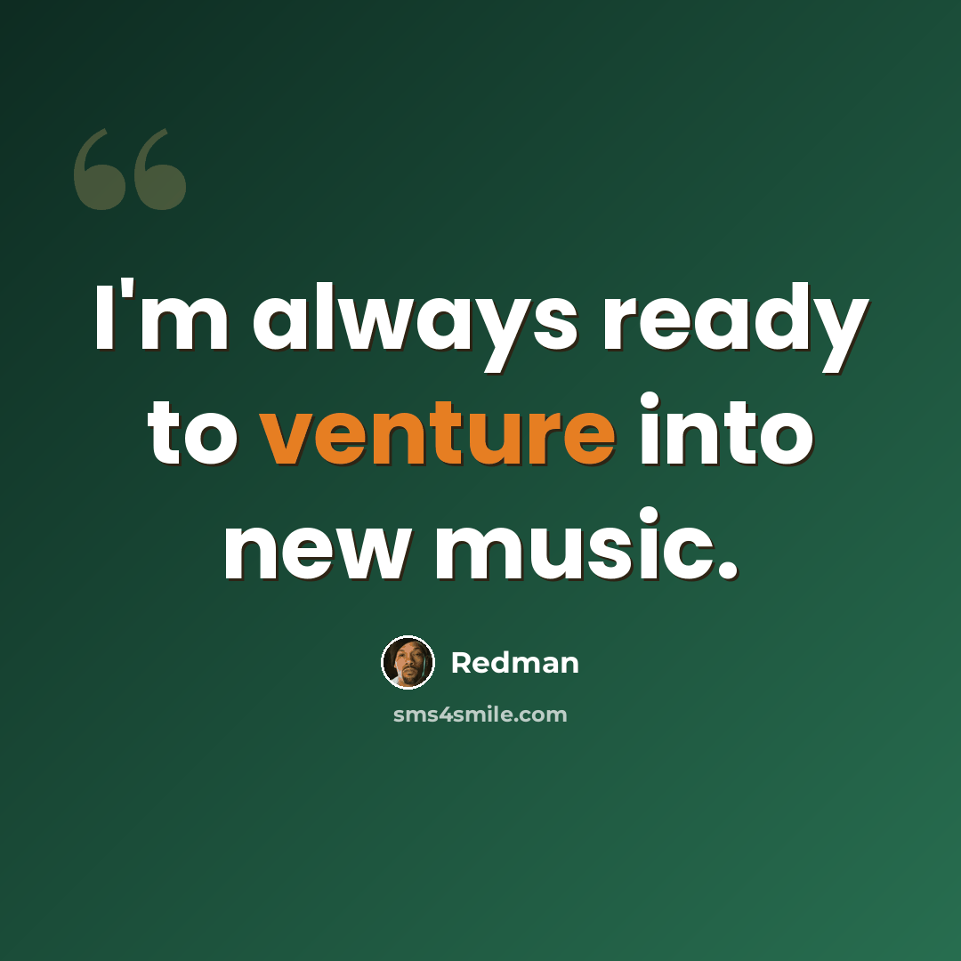 “I'm always ready to venture into new music.” quote by Redman