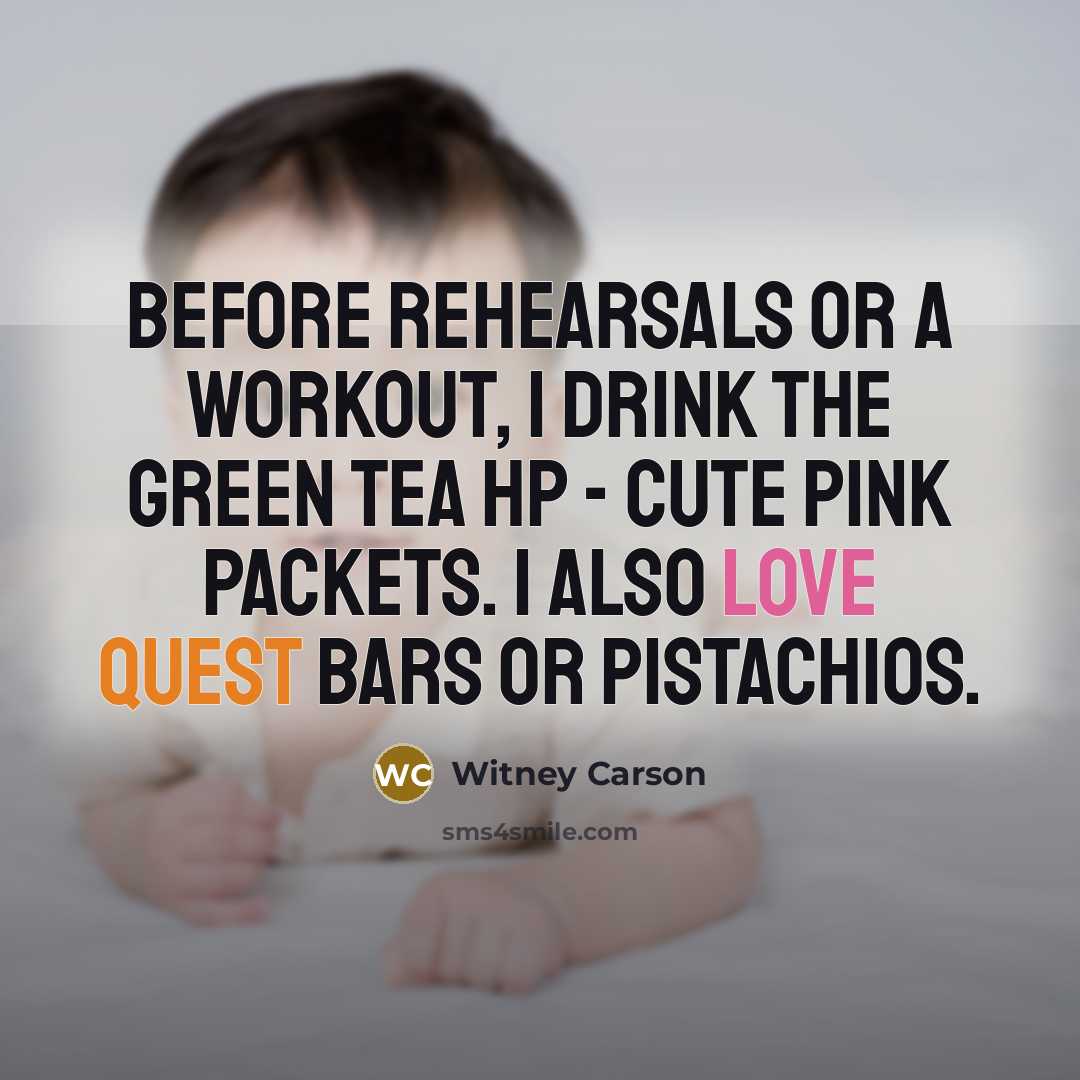 “Before rehearsals or a workout, I drink the Green Tea HP - cute pink packets. I also love Quest Bars or pistachios.” quote by Witney Carson