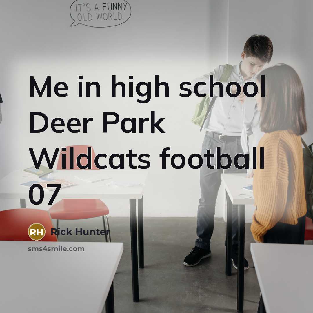 “Me in high school Deer Park Wildcats football 07” quote by Rick Hunter