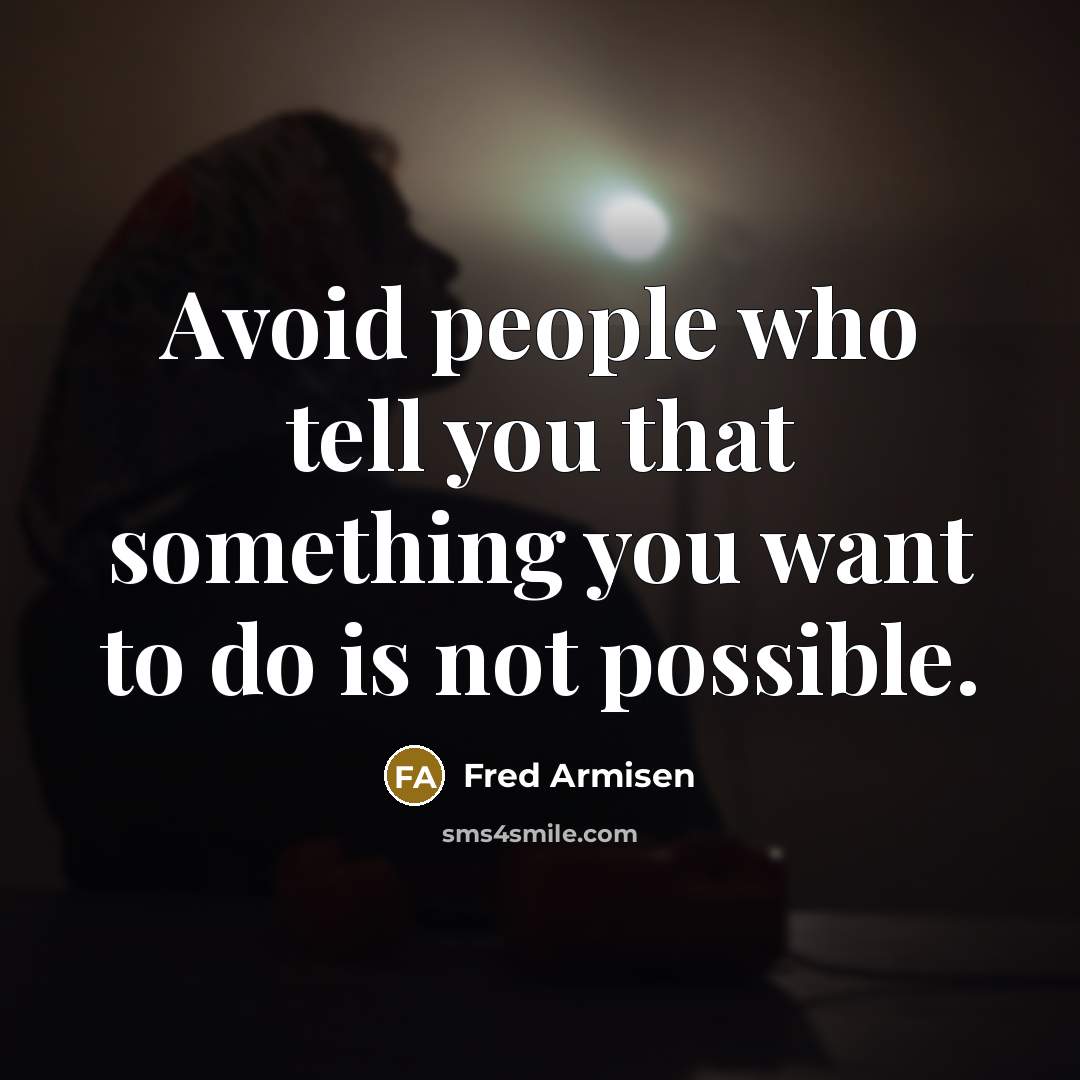 “Avoid people who tell you that something you want to do is not possible.” quote by Fred Armisen