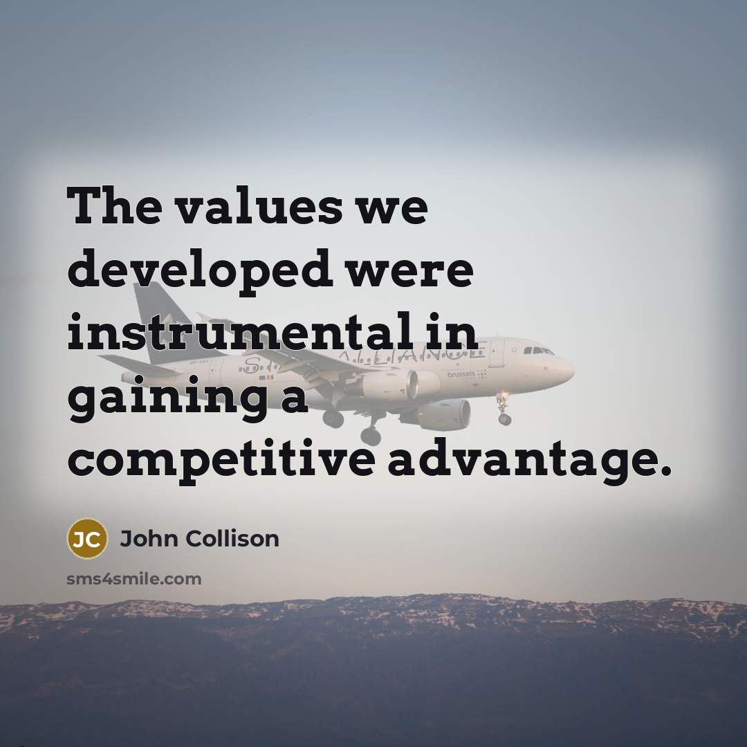 “The values we developed were instrumental in gaining a competitive advantage.” quote by John Collison
