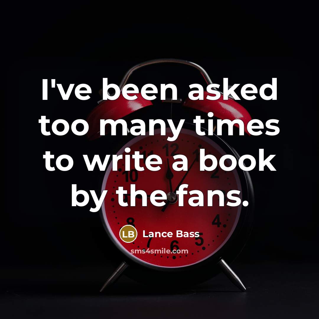 “I've been asked too many times to write a book by the fans.” quote by Lance Bass