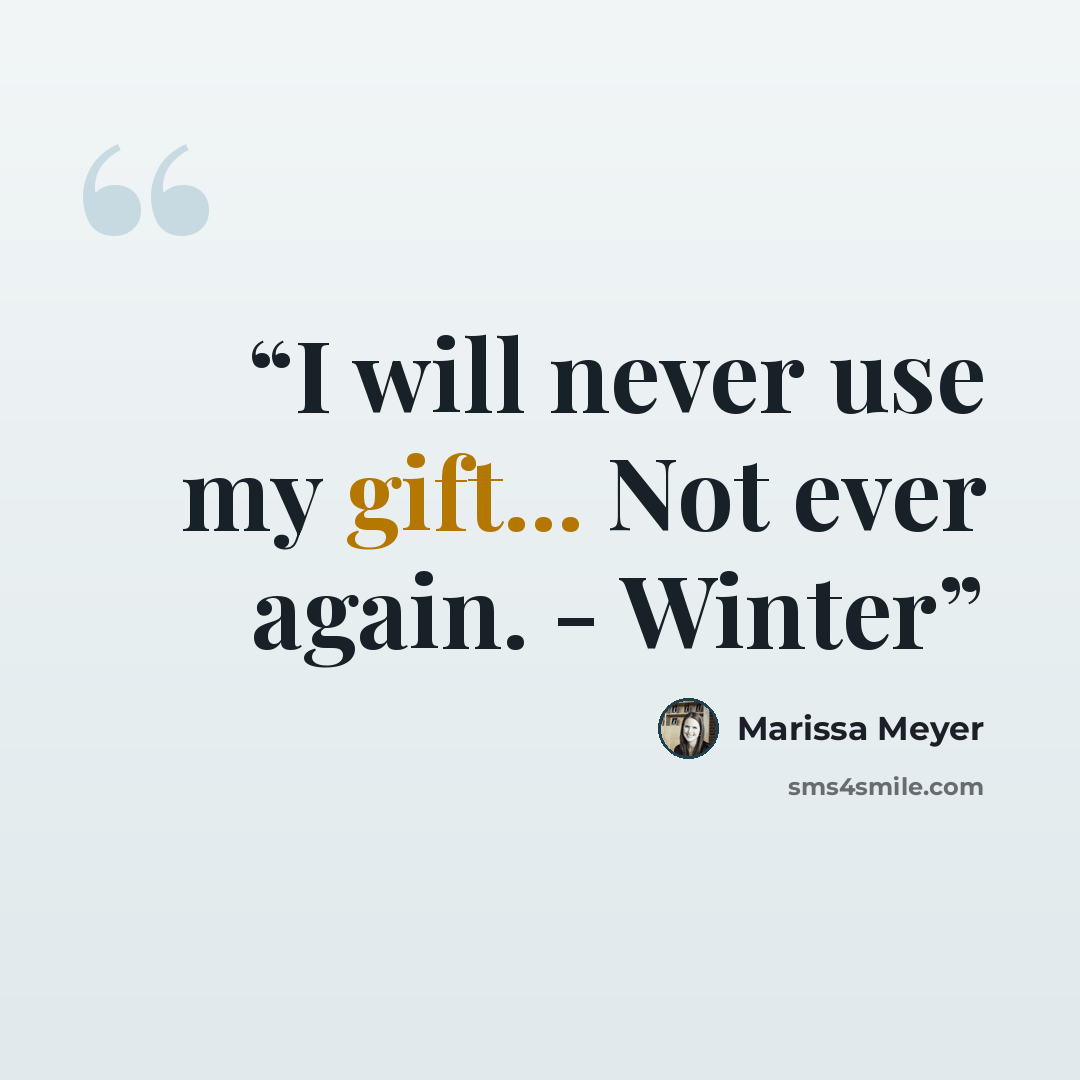 “I will never use my gift... Not ever again. - Winter” quote by Marissa Meyer