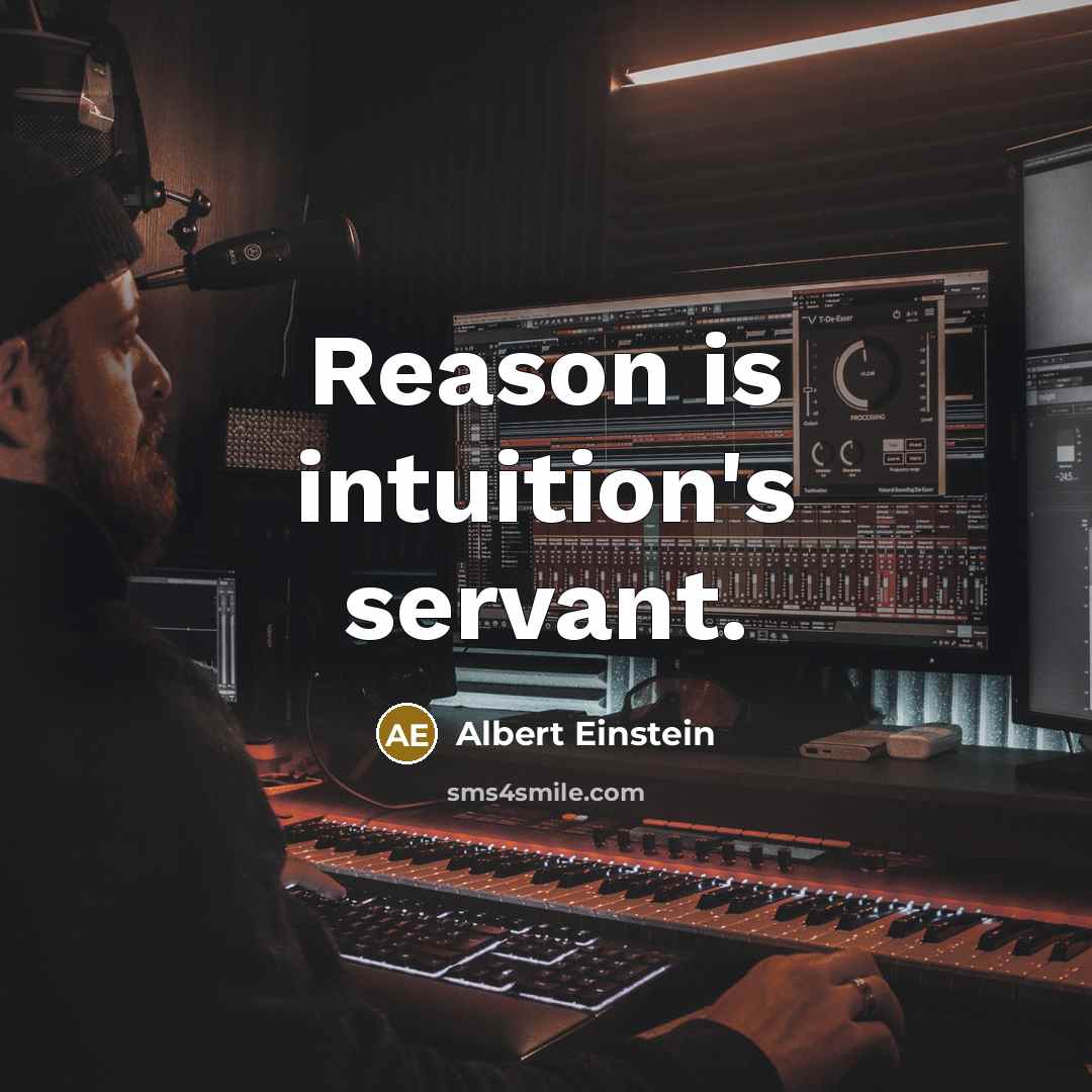 “Reason is intuition's servant.” quote by Albert Einstein